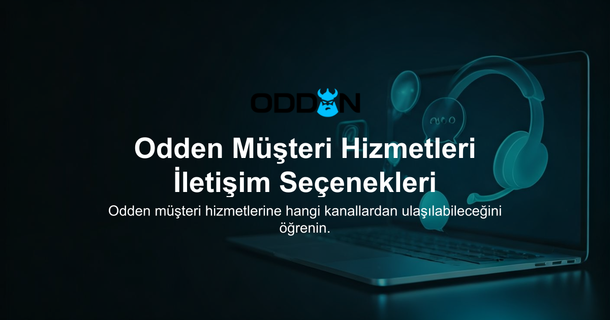 Odden Müşteri Hizmetleri İletişim Seçenekleri