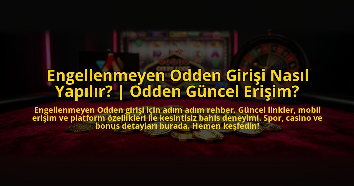 Engellenmeyen-Odden-Girisi-Nasil-Yapilir-Odden-Guncel-Erisim-overlay-1773590131.jpg