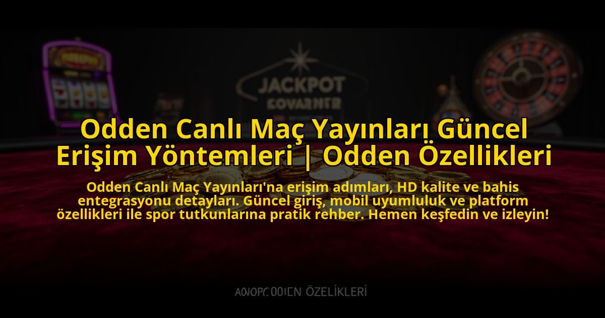 Odden-Canli-Mac-Yayinlari-Guncel-Erisim-Yontemleri-Odden-Ozellikleri-overlay-1773076694.jpg